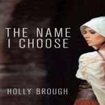 The Name I Choose, Holly Brough
