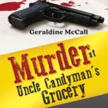 Murder at Uncle Candymans Grocery, Geraldine McCall