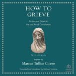 How to Grieve, Marcus Tullius Cicero