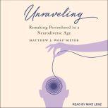 Unraveling Remaking Personhood in a Neurodiverse Age, Matthew J. Wolf-Meyer