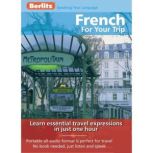 French for Your Trip Learn essential travel expressions in just one hour, Berlitz Publishing