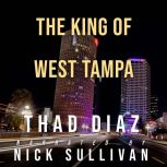 The King of West Tampa, Thad Diaz