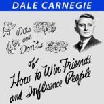Dos and Donts of How to Win Friends..., Dale Carnegie