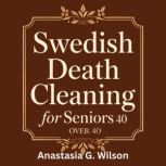 Swedish Death Cleaning for Seniors Ov..., Anastasia G. Wilson