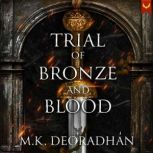 Trial of Bronze and Blood, M.K. Deoradhan