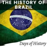 The History of Brazil, Days of History