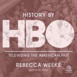 History by HBO, Rebecca Weeks