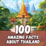 100 Amazing Facts about Thailand, Marc Dresgui