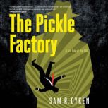 The Pickle Factory A Tall Tale of th..., Sam R. OYKEN