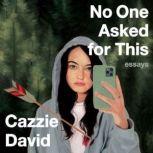 No One Asked for This Essays, Cazzie David