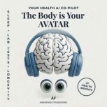 The Body is Your AVATAR, AF Awareness Framework