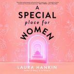 A Special Place for Women, Laura Hankin
