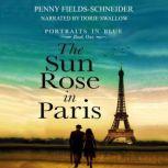 The Sun Rose in Paris, Penny FieldsSchneider