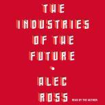 The Industries of the Future, Alec Ross
