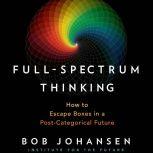 FullSpectrum Thinking, Bob Johansen