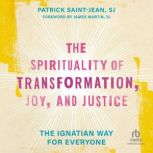 The Spirituality of Transformation, J..., Patrick SaintJean