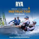 RYA National Sailing Scheme Instructor Handbook (A-G14) An essential audiobook for both experienced and new RYA Instructors., Royal Yachting Association