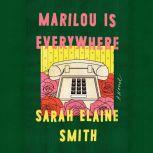 Marilou Is Everywhere A Novel, Sarah Elaine Smith