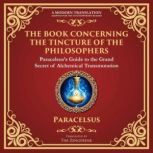 The Book Concerning the Tincture of t..., Paracelsus