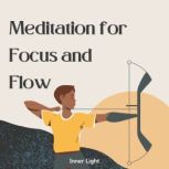 Meditation for Focus and Flow, Inner Light