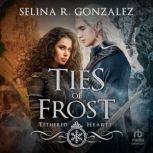 Ties of Frost, Selina R. Gonzalez