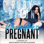 When Shes Pregnant, Ruby Dixon
