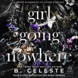 Girl Going Nowhere, B. Celeste