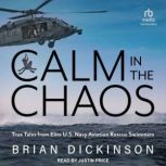 Calm in the Chaos, Brian Dickinson