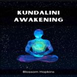 KUNDALINI AWAKENING, Blossom Hopkins