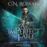 An imPerfect Fable, C.N. Rowan