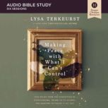 Making Peace with What I Cant Contro..., Lysa TerKeurst