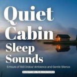 Quiet Cabin Sleep Sounds, Sleeptime Publications