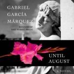 Until August, Gabriel Garcia Marquez