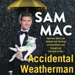 Accidental Weatherman, Sam Mac