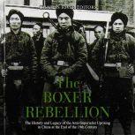 The Boxer Rebellion The History and ..., Charles River Editors