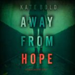 Away From Hope A Nina Veil FBI Suspe..., Kate Bold