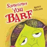 Sometimes You Barf, Nancy Carlson