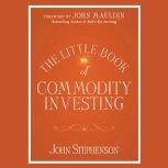 The Little Book of Commodity Investin..., John Mauldin