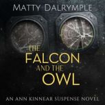 The Falcon and the Owl An Ann Kinnear Suspense Novel (Book 3), Matty Dalrymple
