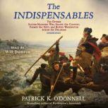 The Indispensables The Diverse Soldier-Mariners Who Shaped the Country, Formed the Navy, and Rowed Washington across the Delaware , Patrick K. O’Donnell