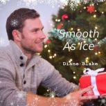Smooth As Ice A Second Chance Holiday Romance Short Story, Diane Blake
