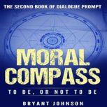 Moral Compass to Be, Or Not to Be, Bryant Johnson