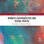 Womens Reproductive and Sexual Healt..., Kristina S. Brown