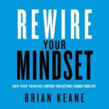 Rewire Your Mindset, Brian Keane