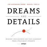 Dreams and Details  Reinvent your business and your leadership from a position of strength, Jim Hagemann Snabe