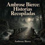 Ambrose Bierce Historias Recopiladas..., Ambrose Bierce