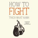 How to Fight, Thich Nhat Hanh