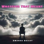 Whatever That Meant, Amanda Bailey