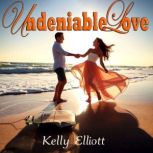 Undeniable Love, Kelly Elliott