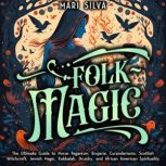 Folk Magic The Ultimate Guide to Nor..., Mari Silva